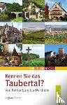  - Kennen Sie das Taubertal von Rothenburg bis Wertheim?