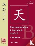 Huang, Hefei, Ziethen, Dieter - Unvergessliches Chinesisch, Stufe B. Arbeitsbuch