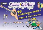 Oberlin, Anton, Leuchtner, Martin, Waizmann, Bruno - Einfacher!-Geht-Nicht: 16 Kinderlieder BAND 1 - für Gitarre (mit Kapodaster) mit CD