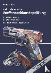 Busche, André - Vorbereitung auf die Waffensachkundeprüfung für Sportschützen, Waffensammler und das Bewachungsgewerbe