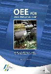 Koch, Arno - OEE für das Produktionsteam. Das vollständige OEE-Benutzerhandbuch