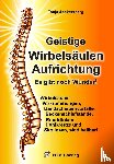 Aeckersberg, Tanja, Hübner, Anne - Geistige Wirbelsäulenaufrichtung - Es gibt noch Wunder!