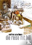 Schultheiss, Matthias - Die Reise mit Bill