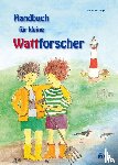 Liedvogel, Miriam - Handbuch für kleine Wattforscher