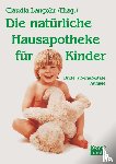 Langohr, Claudia - Die natürliche Hausapotheke für Kinder