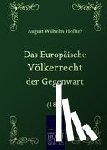 Heffter, August Wilhelm - Das Europaische Voelkerrecht der Gegenwart (1867)