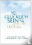 Holz, Heike - Glücklich sein verleiht Flügel