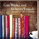  - Gute Bücher sind die besten Freunde