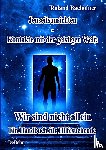  - Jenseits - Ansichten - Kontakte mit der geistigen Welt: Wir sind nicht allein - Ein Handbuch für Hilfesuchende