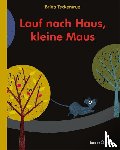 Teckentrup, Britta - Lauf nach Haus, kleine Maus