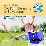 Tittelmeier, Antje - Die Fünf Elemente in Bewegung - Übungen und Naturerfahrungen für Eltern und Kinder. Mit Traumreisen-CD. Von der Quelle zum Meer