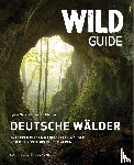 Nehrhoff von Holderberg, Björn - Wild Guide Deutsche Wälder
