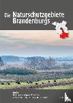 Kalbe, Lothar, Wiegank, Friedrich-Manfred, Schoknecht, Thomas, Zimmermann, Frank - Die Naturschutzgebiete Brandenburgs