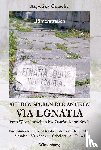 Gutsche, Angelika - Auf den Spuren der antiken VIA EGNATIA - Vom Weströmischen ins Oströmische Reich