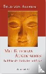 Allmen, Fred von - Mit Buddhas Augen sehen