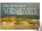  - Die deutschen Nordseeinseln - Ein Bildband