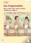 Bostelmann, Antje, Fink, Michael - Das Krippenatelier: Malen, Matschen und Gestalten mit Kindern unter 3