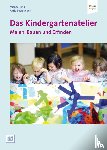Bostelmann, Antje, Fink, Michael - Das Kindergartenatelier: Malen Bauen und Erfinden.