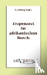 Kulz, Ludwig - Tropenarzt im afrikanischen Busch