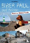 Gappa, Daniela - Biber Paul auf Reisen: Rostock-Warnemünde