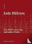 Hübner, Lutz - Frau Müller muss weg und andere Stücke