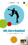  - 100 Jahre Handball