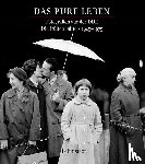 - Das pure Leben. Die frühen Jahre 19451975