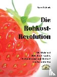 Rohark, Sven - Die Rohkost-Revolution