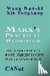 Nanshi, Wang, Yongkang, Xie - Marx's Practical Materialism