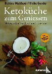 Matthaei, Bettina, Gonder, Ulrike - Ketoküche zum Genießen