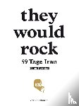  - they would rock