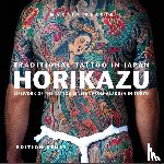 Kawasaki, Miho, Graham, Fiona, Giard, Agnes, Wormer, Eberhard J - Traditional Tattoo in Japan -- HORIKAZU