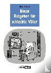 Delisle, Guy - Neuer Ratgeber für schlechte Väter