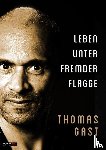 Gast, Thomas - Leben unter fremder Flagge