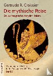 Croissier, Gertrude R. - Die mythische Reise - der archetypische Weg des Helden und der Heldin
