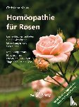 Maute, Christiane - Homöopathie für Rosen