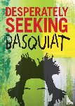  - Desperately Seeking Basquiat