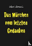 Hilsenrath, Edgar - Das Märchen vom letzten Gedanken