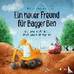 Horn, Dörte, Stampe, Philipp - Ein neuer Freund für Bagger Ben