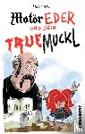 Tauber, Christopher - MOTÖR Eder und sein TRUEmuckl