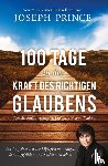 Prince, Joseph - 100 Tage in der Kraft des richtigen Glaubens
