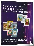 Schulze, Angelina - Tarot Liebe, Beruf, Finanzen und die Zukunft vorhersagen