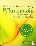 Braunschweig, Ruth von - Pflanzenöle - Qualität, Anwendung und Wirkung