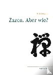 Harada, Shodo - Zazen. Aber wie?