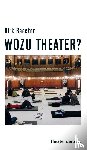 Baecker, Dirk - Wozu Theater?