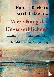 Gerl-Falkovitz, Hanna-Barbara - Verzeihung des Unverzeihlichen?