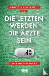  - Die Letzten werden die Ärzte sein