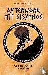 Kling, Mark-Uwe, LaGrande, Ninia, Weber, Jule, Pötter, Nick - Afterwork mit Sisyphos - Alte Mythen, neue Texte im Poetry Slam