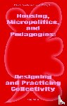 Bui, Son Quy, Hernandez Romero, Rosaura Noemy, Lucas, Paul-Antoine, Mazzanti, María - Housing, Micropolitics, and Pedagogies: Designing and Practicing Collectivity