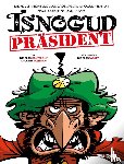 Tabary, Nicolas, Canteloup, Nicolas, Vassilian, Laurent - Die neuen Abenteuer des Großwesirs Isnogud 1 - Präsident Isnogud